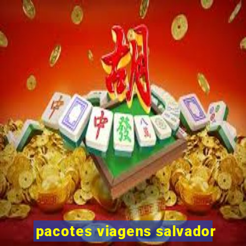 pacotes viagens salvador